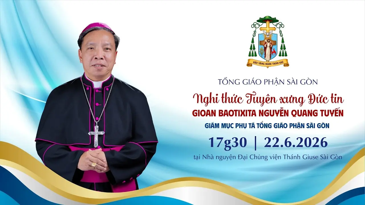 Trực tiếp Nghi thức Tuyên xưng Đức tin của Đức Giám mục tân cử Gioan Baotixita Nguyễn Quang Tuyến lúc 17g30 ngày 22/6/2026